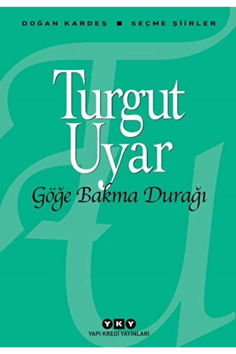 Göğe Bakma Durağı- Turgut Uyar