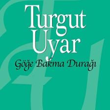 Göğe Bakma Durağı- Turgut Uyar