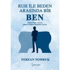 Ruh ile Beden Arasında Bir Ben - Ferzan Tomruk