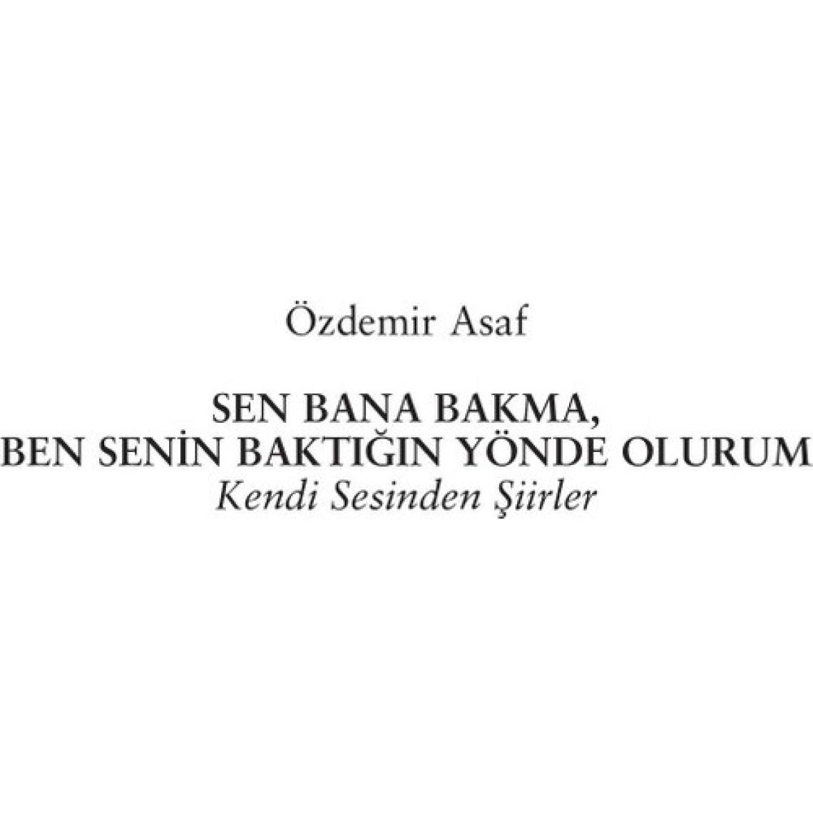 Sen Bana Bakma, Ben Senin Baktığın Yönde Olurum - Özdemir Asaf