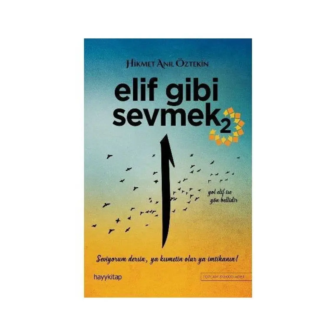 Elif Gibi Sevmek 2: Aşk-ı Tevekkül - Hikmet Anıl Öztekin