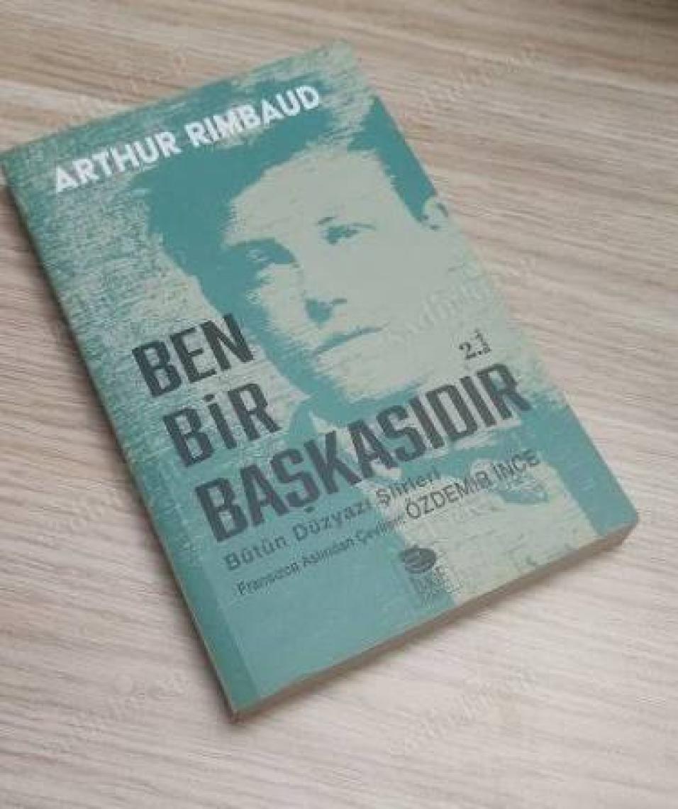 Ben Bir Başkasıdır - Bütün Düzyazı Şiirleri-Arthur Rimbaud