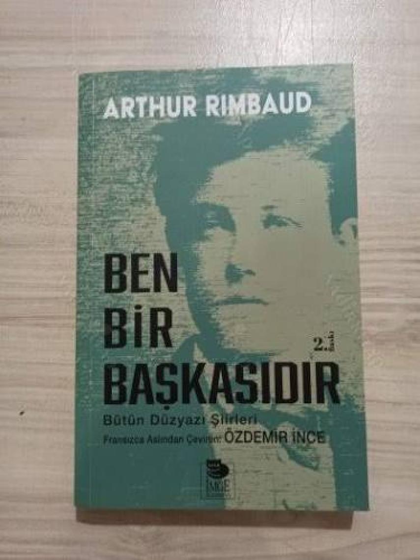 Ben Bir Başkasıdır - Bütün Düzyazı Şiirleri-Arthur Rimbaud