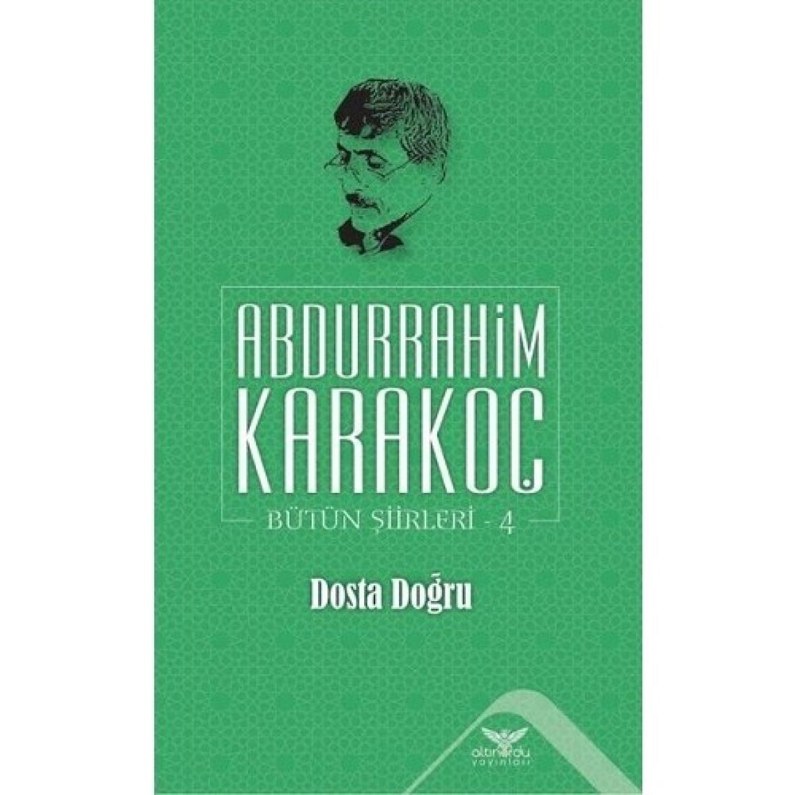 Dosta Doğru - Bütün Şiirleri 4 - Abdurrahim Karakoç