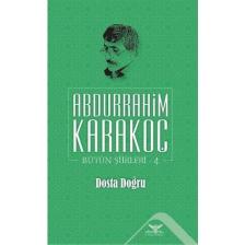 Dosta Doğru - Bütün Şiirleri 4 - Abdurrahim Karakoç