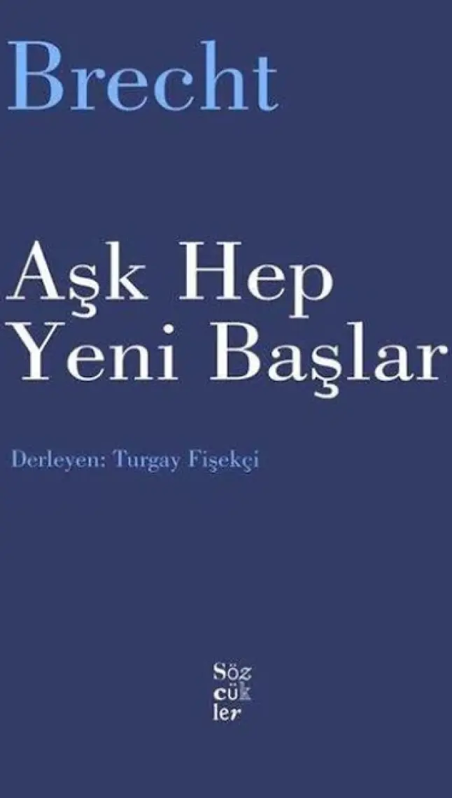 Aşk Hep Yeni Başlar  - Bertolt Brecht