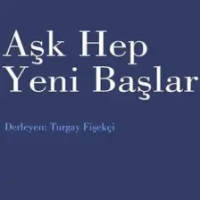 Aşk Hep Yeni Başlar  - Bertolt Brecht