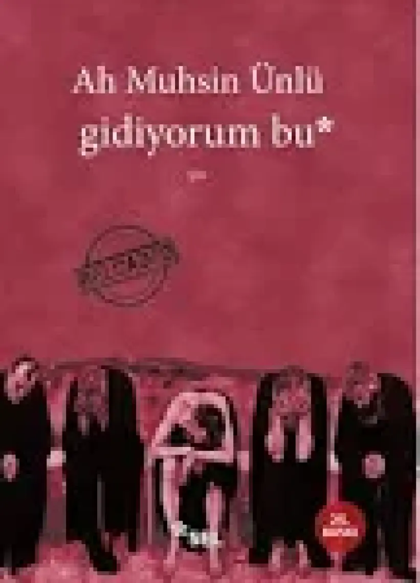 Gidiyorum Bu - Ah Muhsin Ünlü