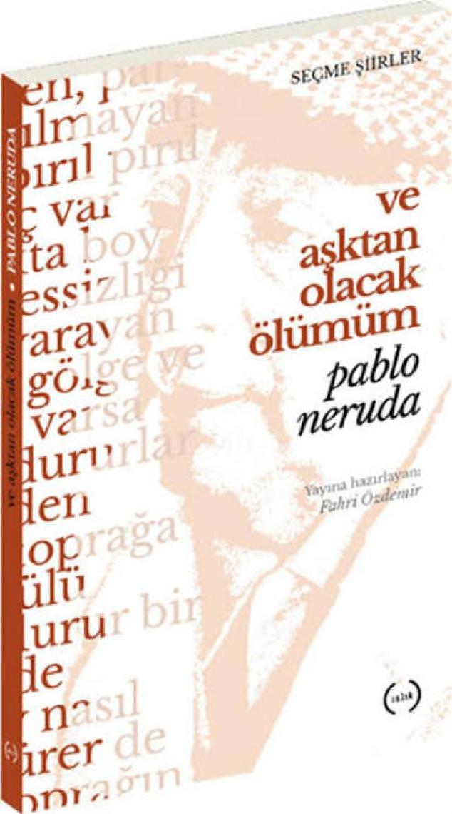 Ve Aşktan Olacak Ölümüm-Pablo Neruda