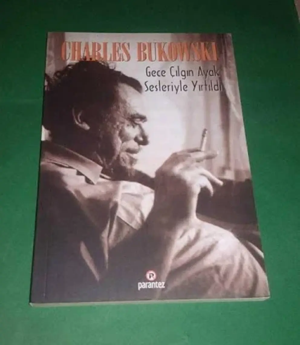 Gece Çılgın Ayak Sesleriyle Yırtıldı-Charles Bukowski