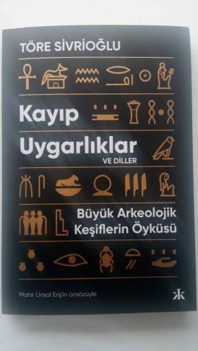 Kayıp Uygarlıklar ve Diller: Büyük Arkeolojik Keşiflerin Öyküsü - Töre Sivrioğlu