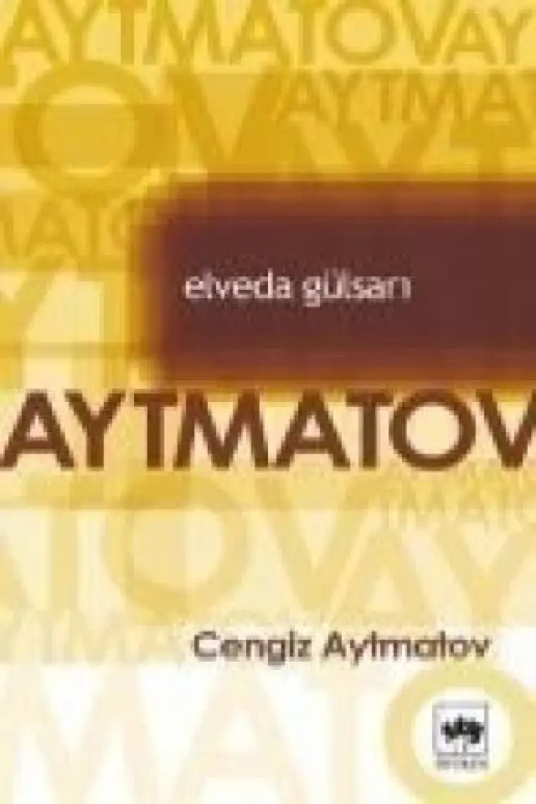 Cengiz Aytmatov Elveda Gülsarı Bütün Eserleri 8 9789754371093 - Cengiz Aytmatov