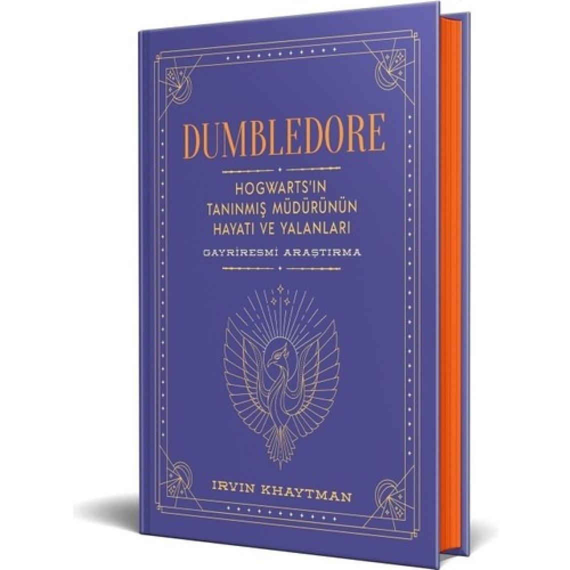 Dumbledore : Hogwarts’in Tanınmış Müdürünün Hayatı ve Yalanları – Gayriresmi Araştırma (Ciltli) - Irvin Khaytman