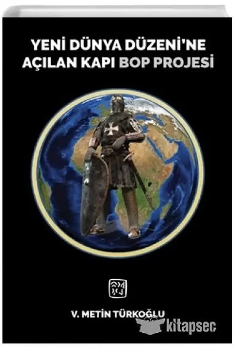 Yeni Dünya Düzeni’ne Açılan Kapı Bop Projesi - Bop Projesi Nedir? Yeni Dünya Düzeni Ne Değildir? - Veli Metin Türkoğlu