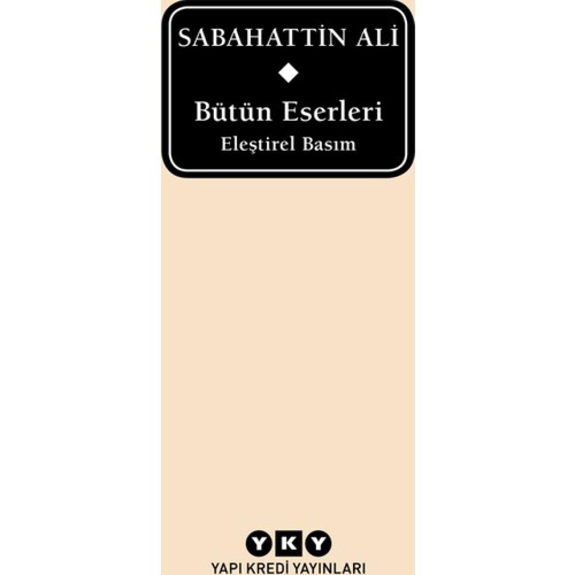 Bütün Eserleri – Eleştirel Basım  - Sabahattin Ali