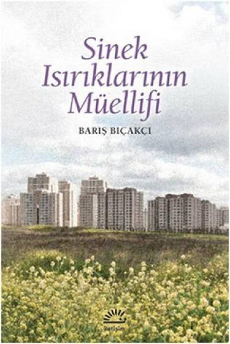 Sinek Isırıklarının Müellifi - Barış Bıçakçı