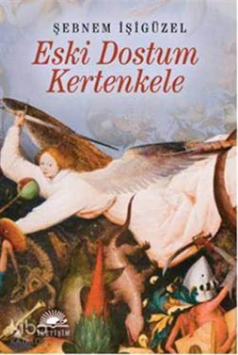 Eski Dostum Kertenkele - Şebnem İşigüzel