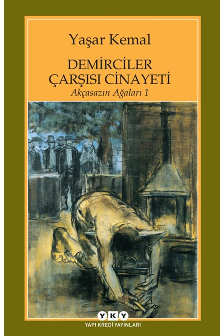 Demirciler Çarşısı Cinayeti: Akçasazın Ağaları 1 - Yaşar Kemal