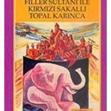 Filler Sultanı Ile Kırmızı Sakallı Topal Karınca- Yaşar Kemal