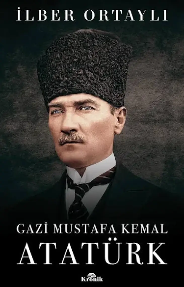 Gazi Mustafa Kemal Atatürk (Ciltli) - İlber Ortaylı