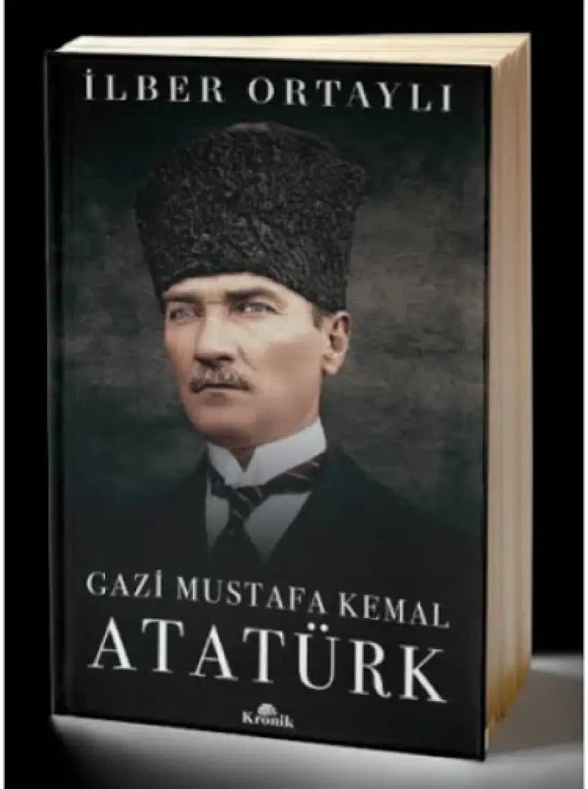 Gazi Mustafa Kemal Atatürk (Ciltli) - İlber Ortaylı