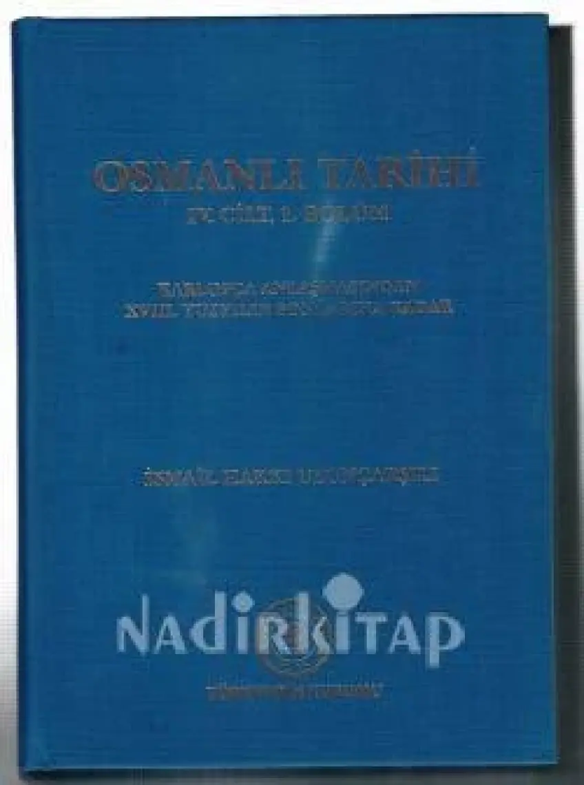 Osmanlı Tarihi 4. Cilt 1. Kısım Karlofça Antlaşmasından 18. Yüzyılın Sonlarına Kadar-İsmail Hakkı Uzunçarşılı