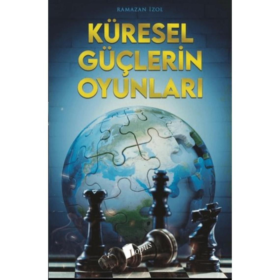 Küresel Güçlerin Oyunları - Ramazan İzol