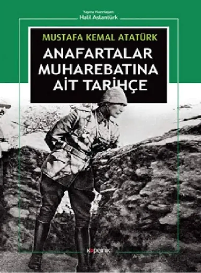 Anafartalar Muharebatına Ait Tarihçe - Mustafa Kemal Atatürk