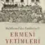 Abdülhamid'den Cumhuriyet'e Ermeni Yetimleri