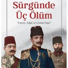 Sürgünde Üç Ölüm: Enver Talat Ve Cemal Paşa
