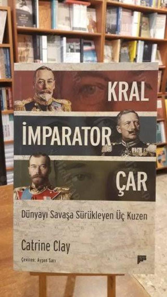 Kral, İmparator, Çar Dünyayı Savaşa Sürükleyen Üç Kuzen - Catrine Clay