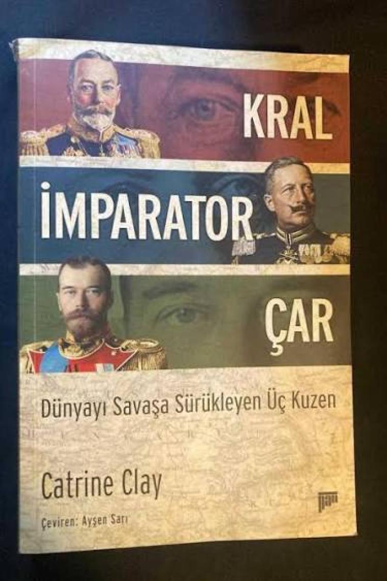 Kral, İmparator, Çar Dünyayı Savaşa Sürükleyen Üç Kuzen - Catrine Clay