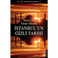 İstanbul’un Gizli Tarihi - Pelin Çift - Erhan Altunay