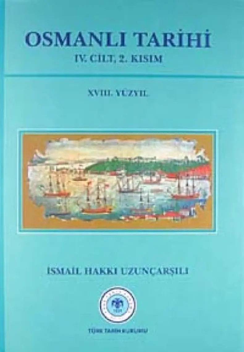 Osmanlı Tarihi 4. Cilt 2. Kısım 18. Yüzyıl-İsmail Hakkı Uzunçarşılı