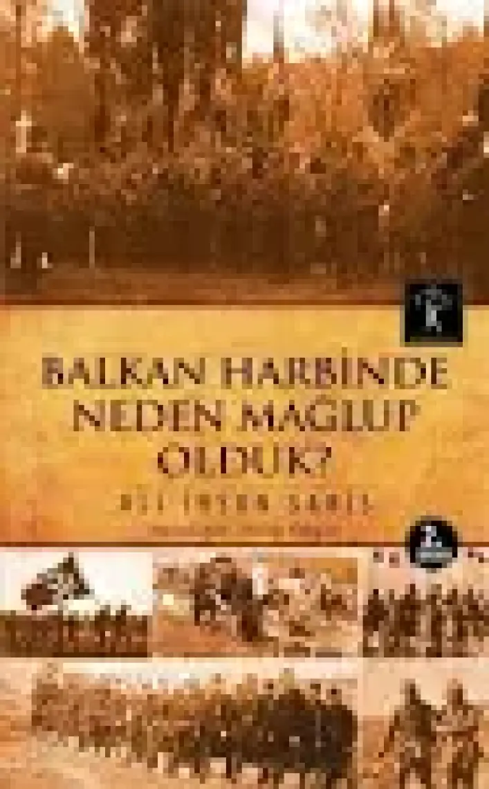 Balkan Harbinde Neden Mağlup Olduk-Ali İhsan Sabis