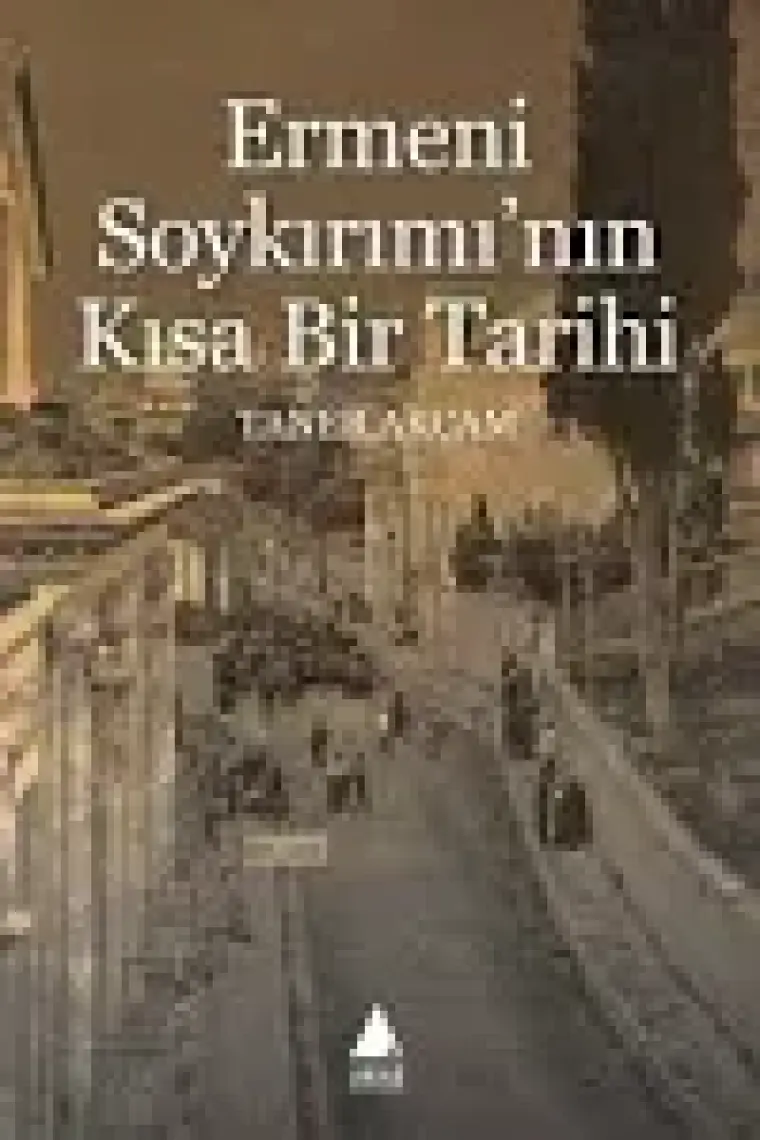 Ermeni Soykırımı'nın Kısa Bir Tarihi - Taner Akçam
