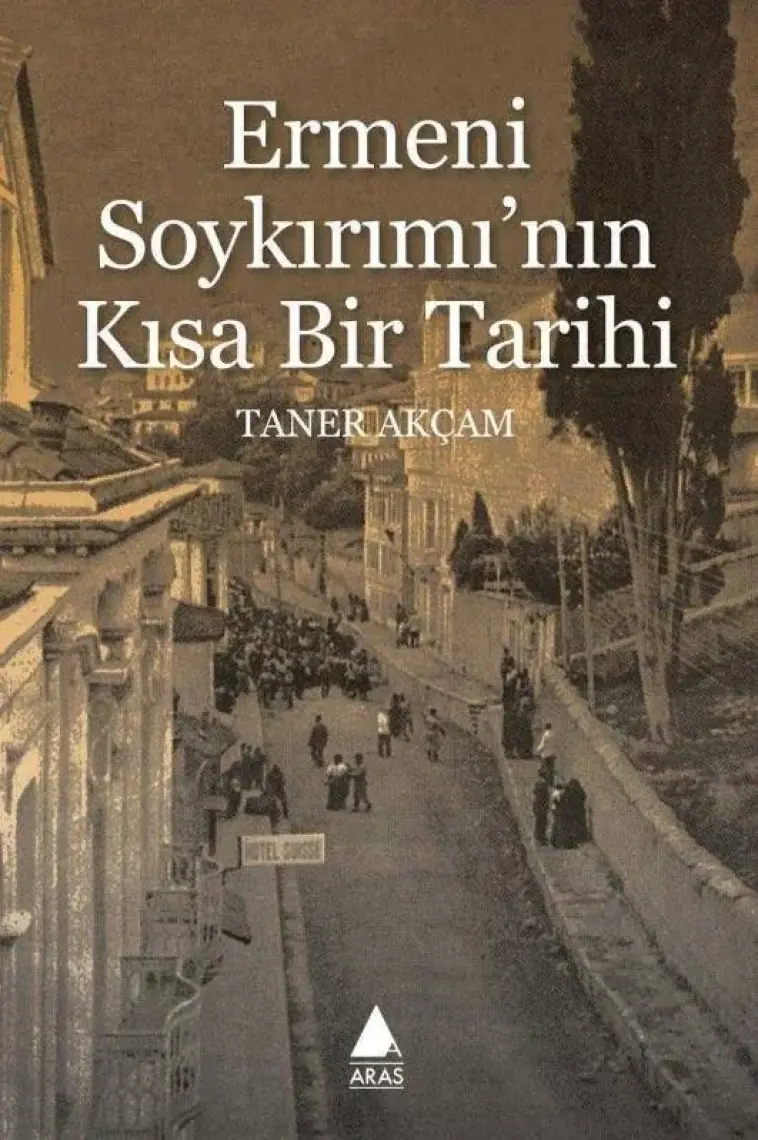 Ermeni Soykırımı'nın Kısa Bir Tarihi - Taner Akçam