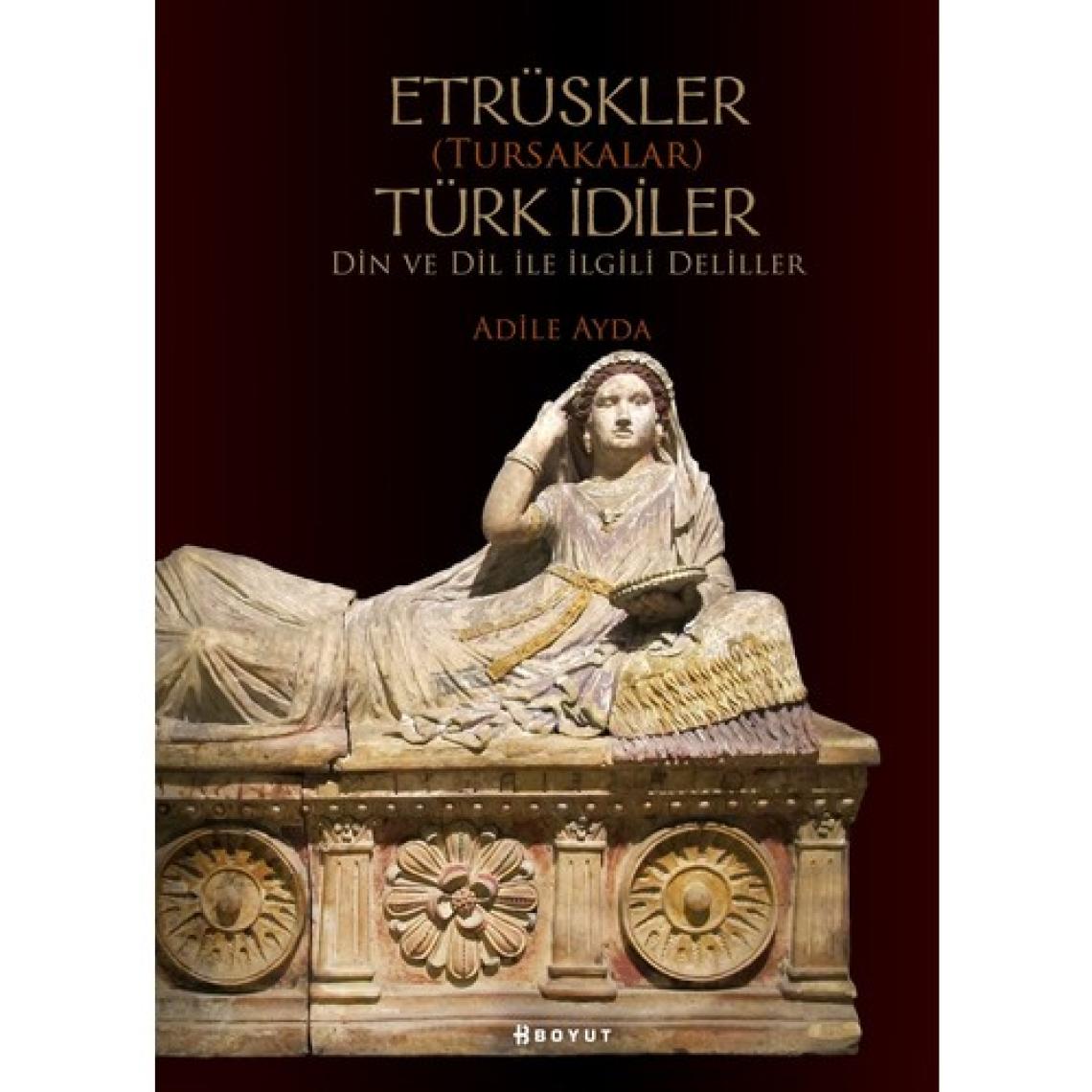 Etrüskler (Tursakalar)Türk İdiler - Adile Ayda