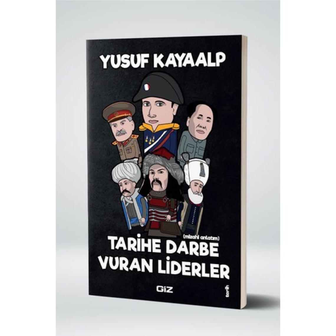 Giz Kitap – Yusuf Kayaalp, Tarihe Damga Vuran 21 Liderin Mizahi Anlatımı ve Kaynakçalı Tarih Araştırması