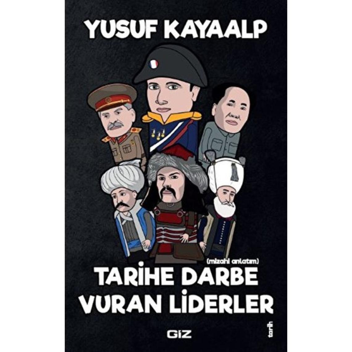 Giz Kitap – Yusuf Kayaalp, Tarihe Damga Vuran 21 Liderin Mizahi Anlatımı ve Kaynakçalı Tarih Araştırması