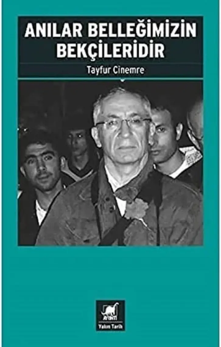 Anılar Belleğimizin Bekçileridir - Tayfur Cinemre