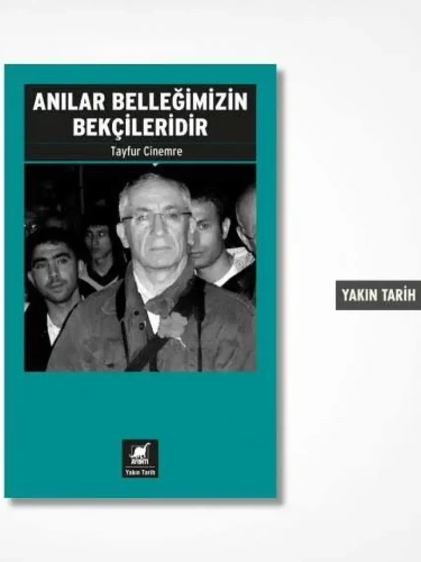 Anılar Belleğimizin Bekçileridir - Tayfur Cinemre