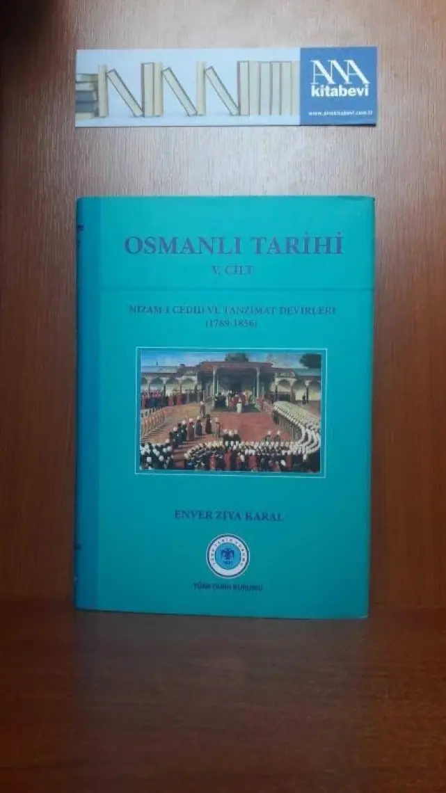 Osmanlı Tarihi 5. Cilt Nizam-I Cedid Ve Tanzimat Devirleri (1789 - 1856)-Enver Ziya Karal