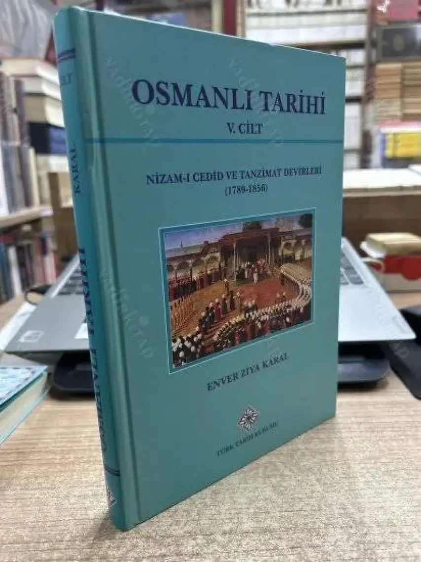 Osmanlı Tarihi 5. Cilt Nizam-I Cedid Ve Tanzimat Devirleri (1789 - 1856)-Enver Ziya Karal