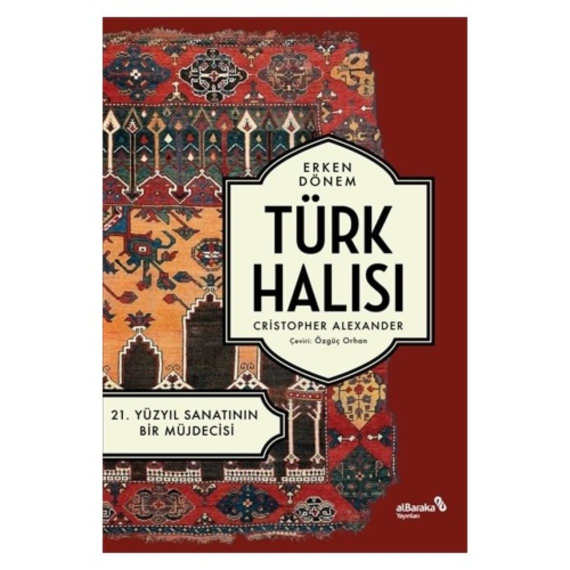 Erken Dönem Türk Halısı - 21. Yüzyıl Sanatının Bir Müjdecisi - Christopher Alexander