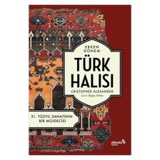 Erken Dönem Türk Halısı - 21. Yüzyıl Sanatının Bir Müjdecisi - Christopher Alexander