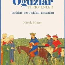 Oğuzlar: Türkmenler Tarihleri - Boy Teşkilatı - Destanları - Faruk Sümer