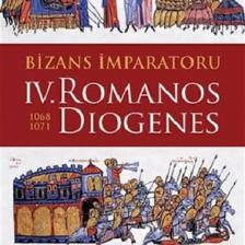 Bizans İmparatoru IV. Romanos Dıogenes - Ömer Faruk Uyanık