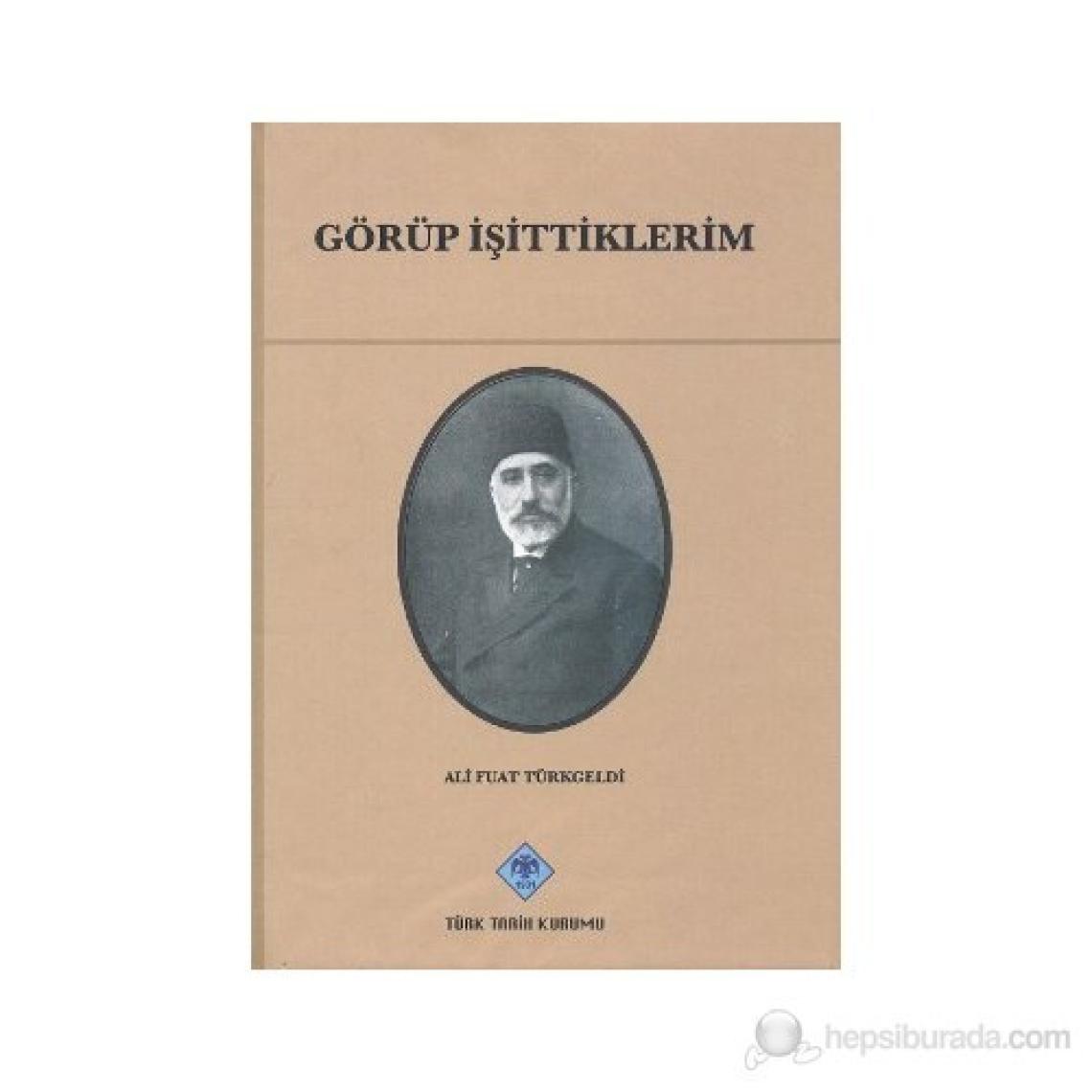 Görüp İşittiklerim-Ali Fuad Türkgeldi