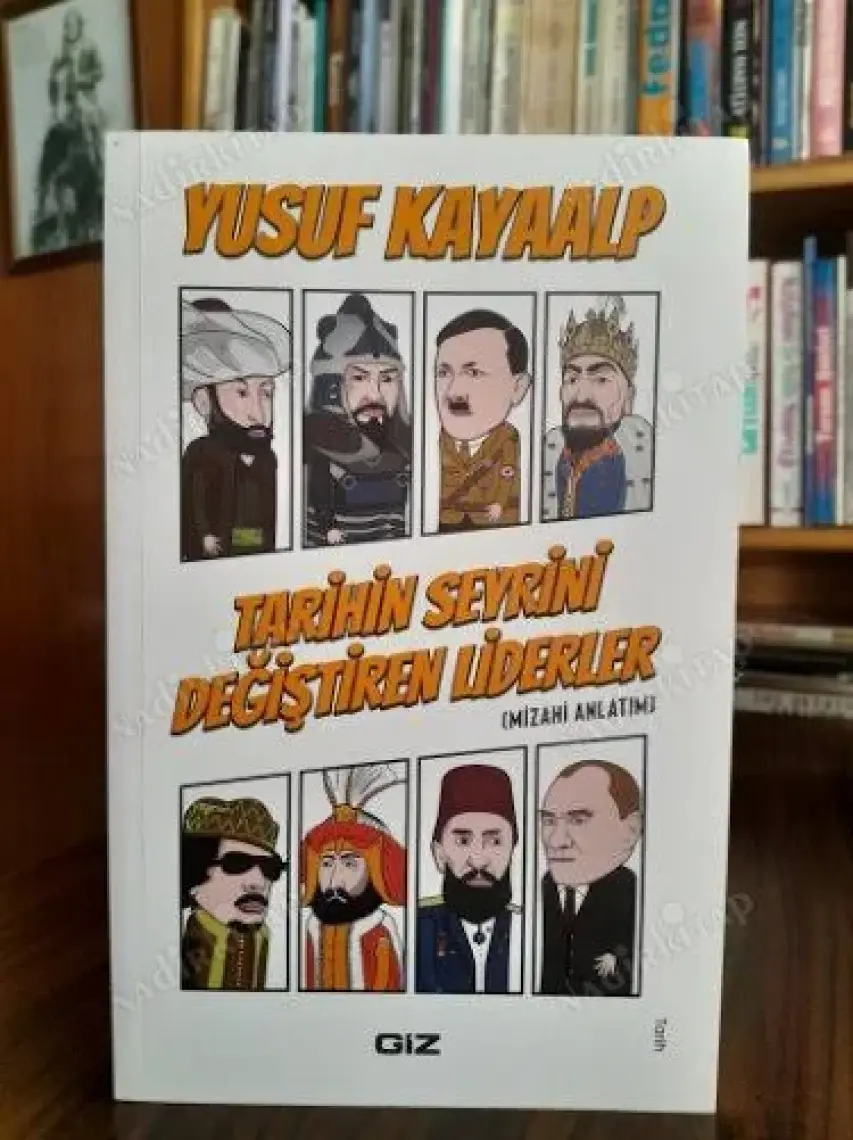 Tarihin Seyrini Değiştiren Liderler - Yusuf Kayaalp
